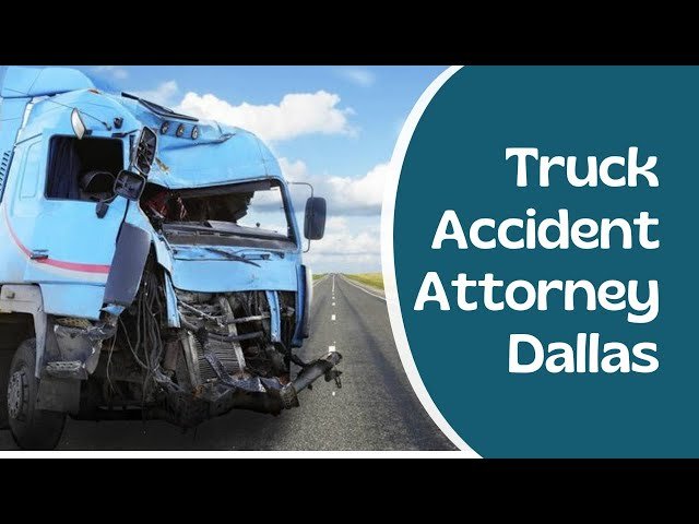 Truck Accident Attorney in Dallas